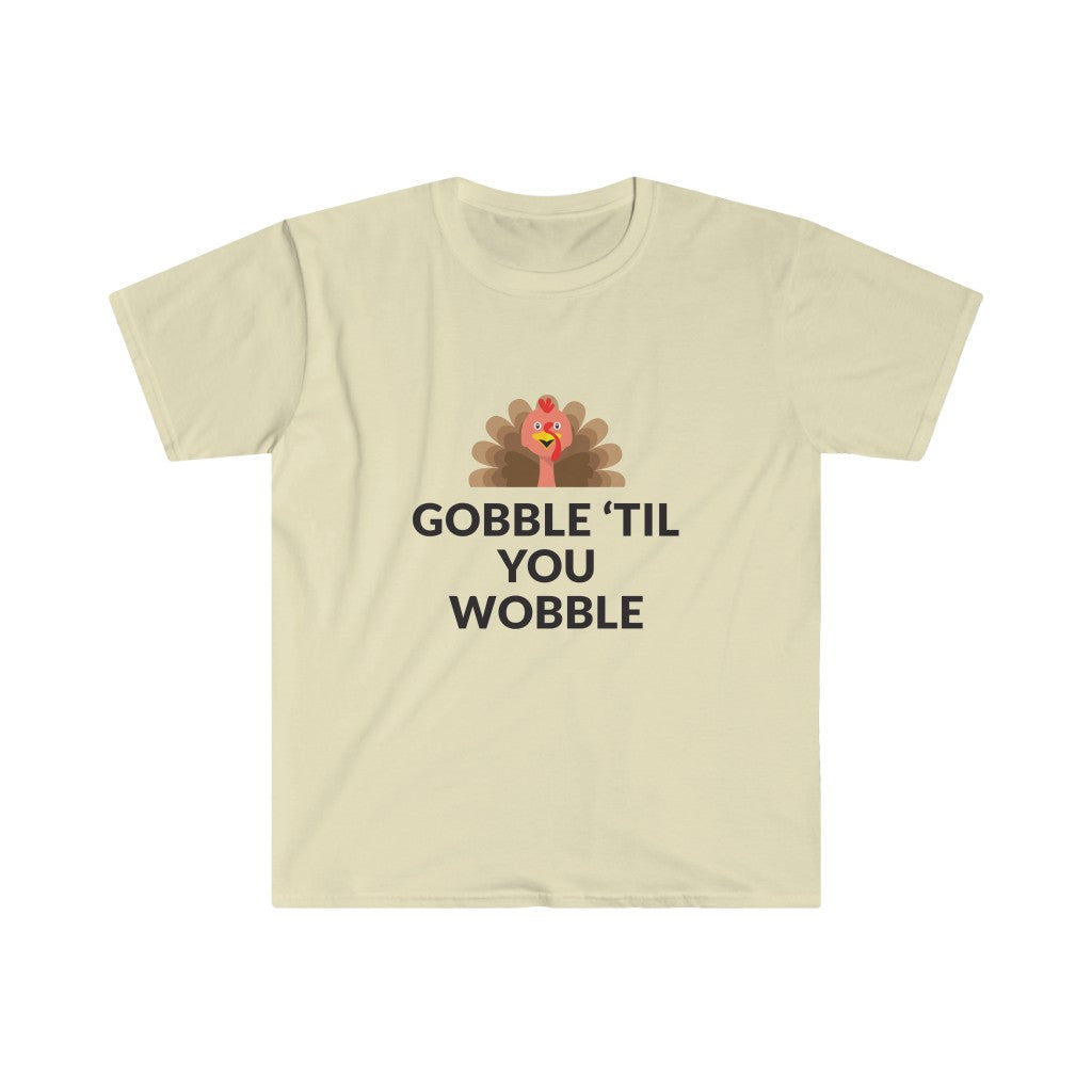 Gobble 'Til You Wobble T-Shirt Gobble 'Til You Wobble T-Shirt