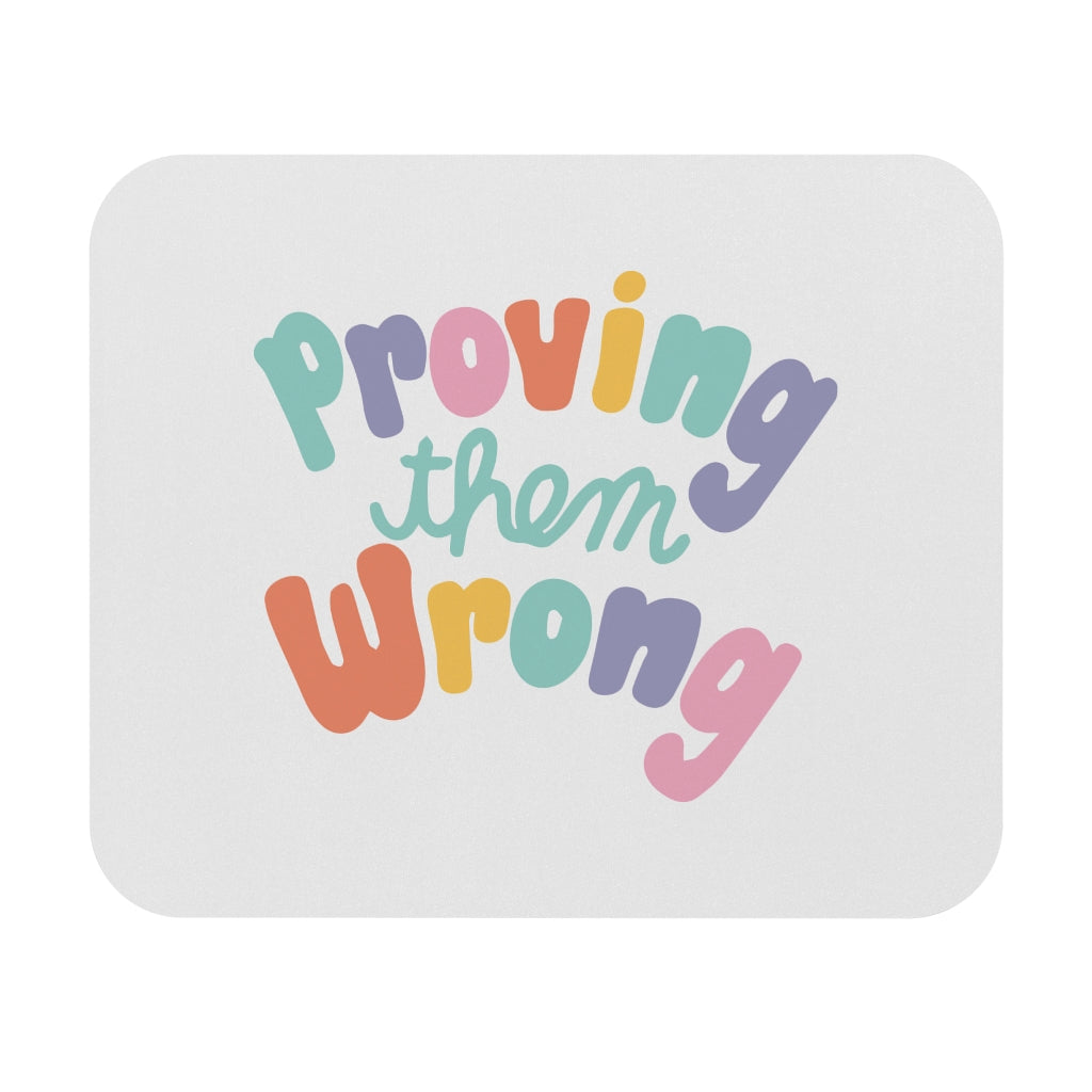 Proving Them Wrong Motivational Mouse Pad Proving Them Wrong Motivational Mouse Pad