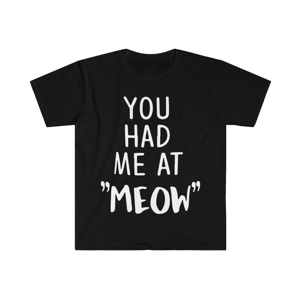 You Had Me At Meow T-Shirt You Had Me At Meow T-Shirt