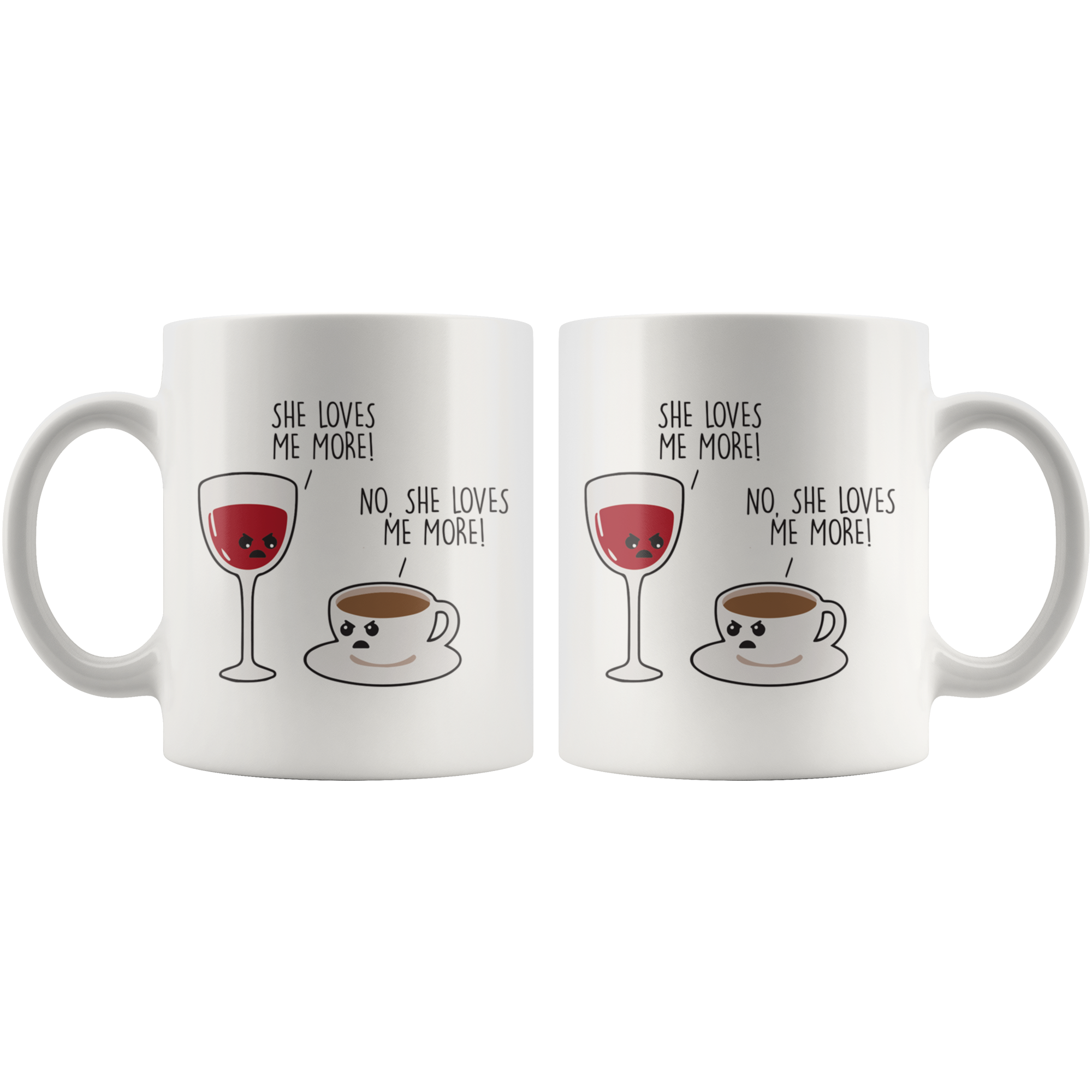 She Loves Me More Coffee Mug She Loves Me More Coffee Mug