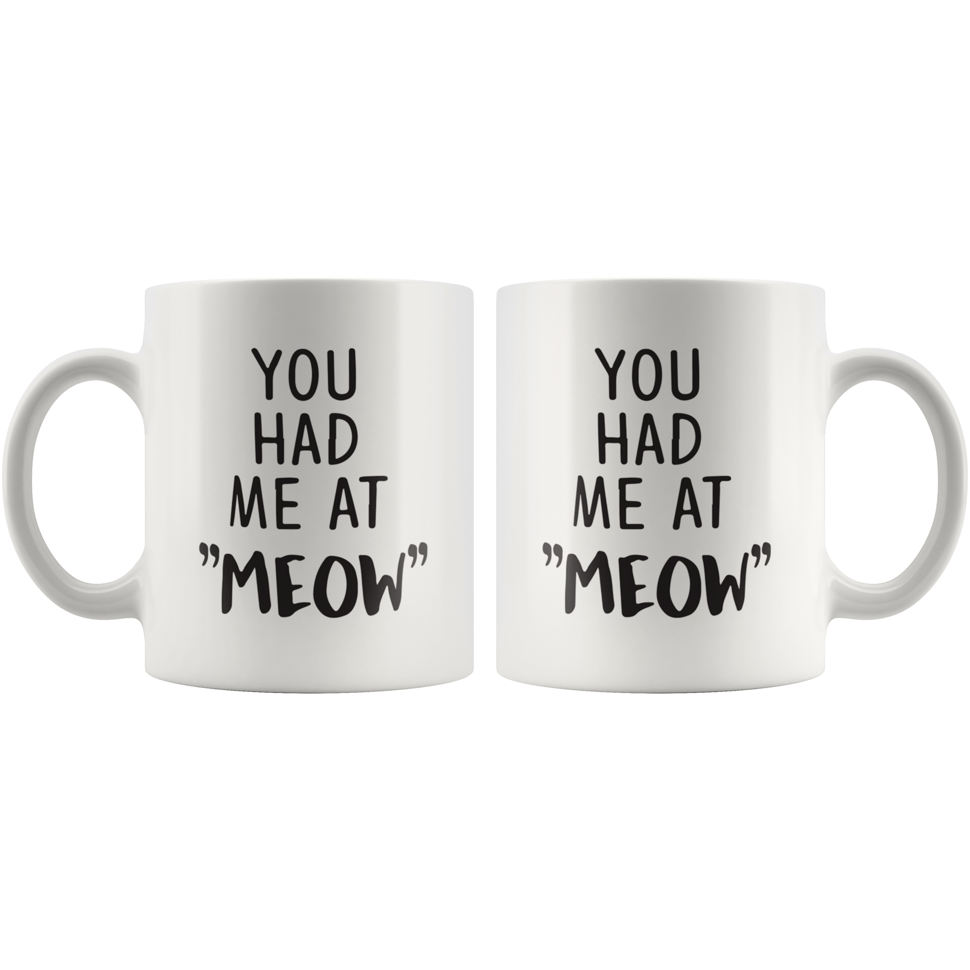 You Had Me At Meow Coffee Mug You Had Me At Meow Coffee Mug