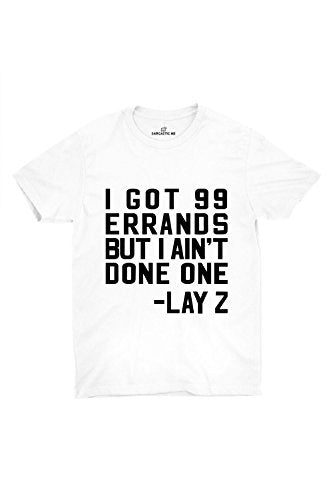I Got 99 Errands But I Ain't Done One Sarcastic ME Unisex Gift Idea Hilarious T-shirt I Got 99 Errands But I Ain't Done One Sarcastic ME Unisex Gift Idea Hilarious T-shirt