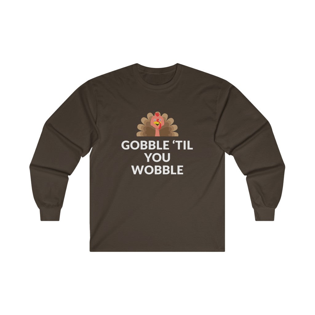 Gobble 'Til You Wobble Long Sleeve Tee Gobble 'Til You Wobble Long Sleeve Tee
