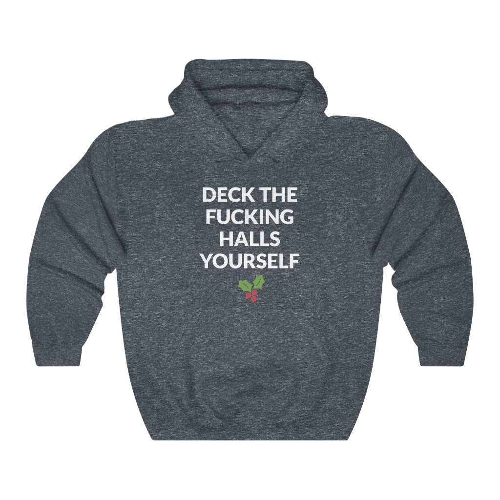 Deck The Halls Yourself Hooded Sweatshirt Deck The Halls Yourself Hooded Sweatshirt