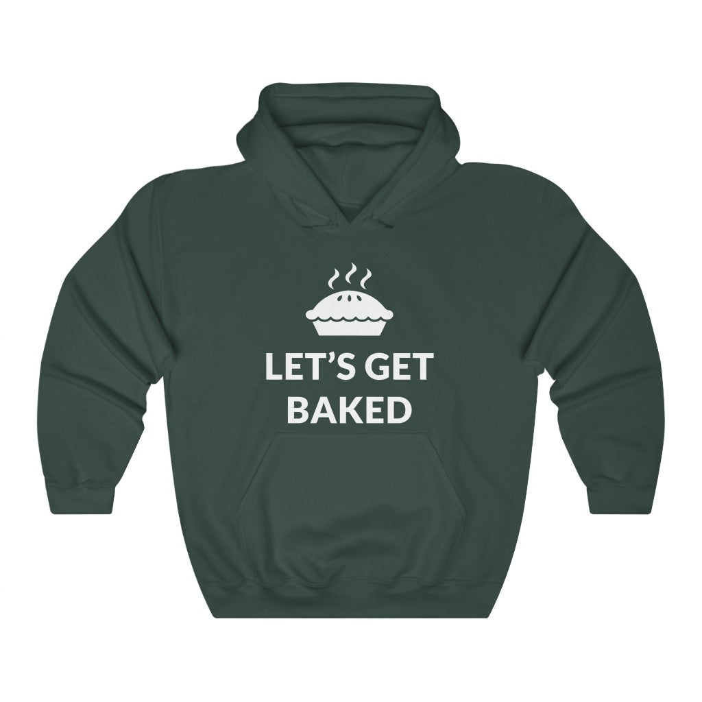 Let's Get Baked Hooded Sweatshirt Let's Get Baked Hooded Sweatshirt