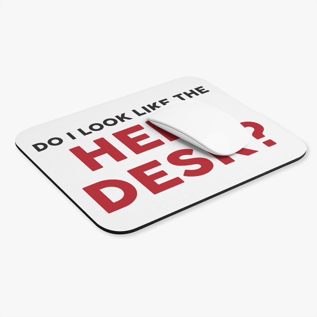 Do I Look Like The Help Desk Mouse Pad Do I Look Like The Help Desk Mouse Pad