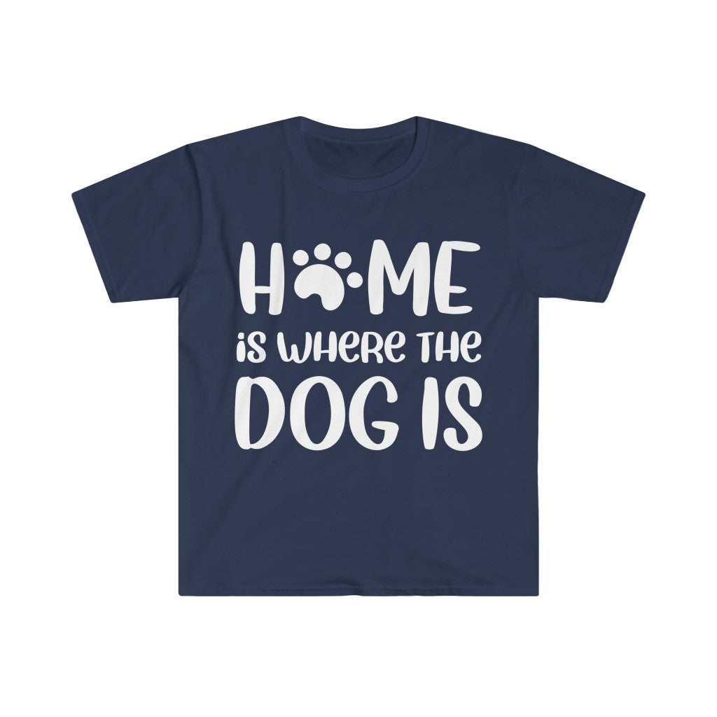 Home Is Where The Dog Is T-Shirt Home Is Where The Dog Is T-Shirt