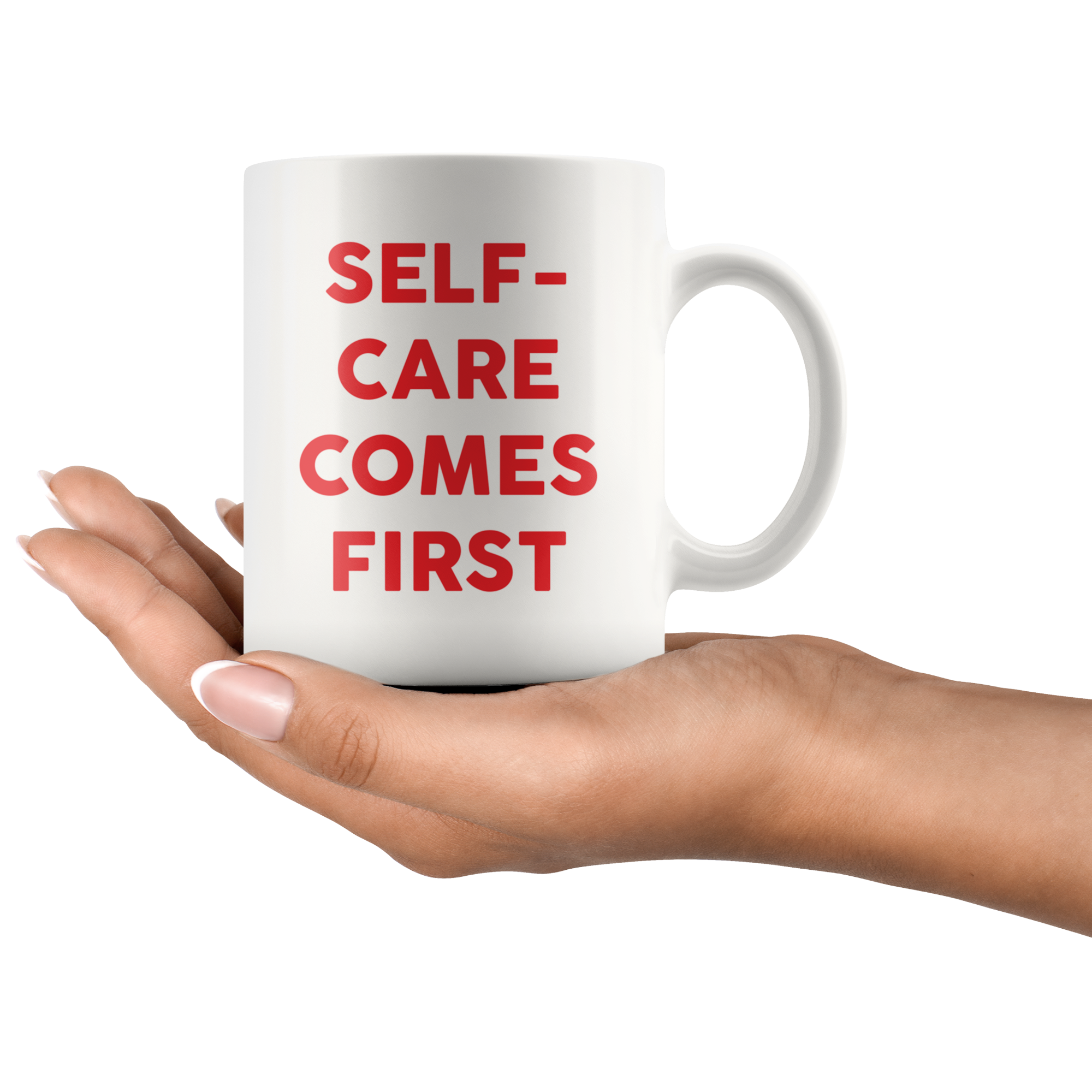 Self-Care Comes First Coffee Mug Self-Care Comes First Coffee Mug