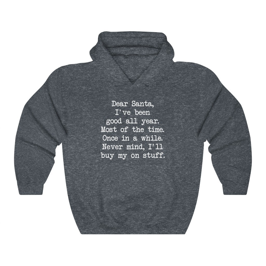 Dear Santa, Ill Buy My Own Stuff Hooded Sweatshirt Dear Santa, Ill Buy My Own Stuff Hooded Sweatshirt
