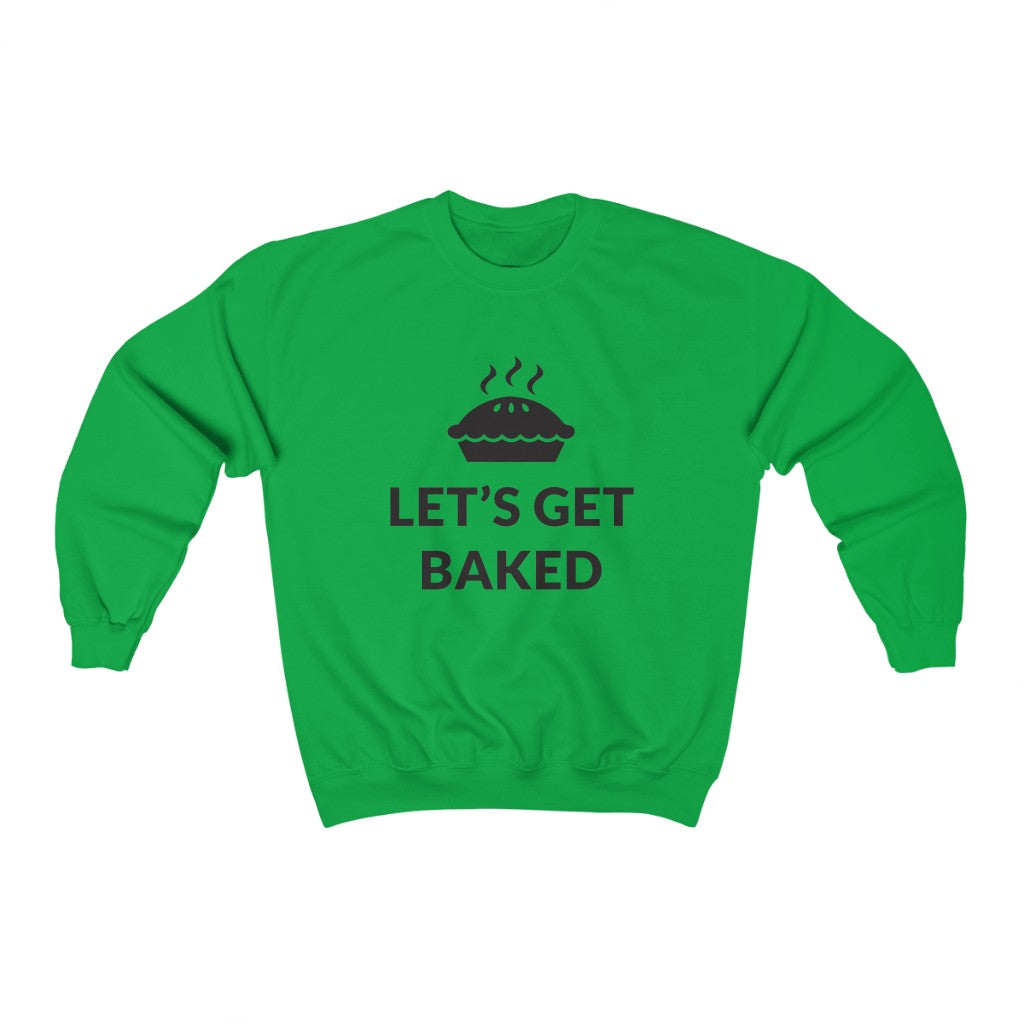 Lets Get Baked Crewneck Sweatshirt Lets Get Baked Crewneck Sweatshirt