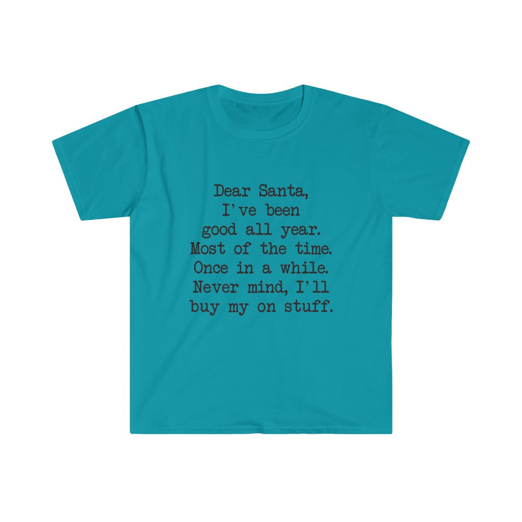 Dear Santa, I'll Buy My Own Stuff T-Shirt Dear Santa, I'll Buy My Own Stuff T-Shirt