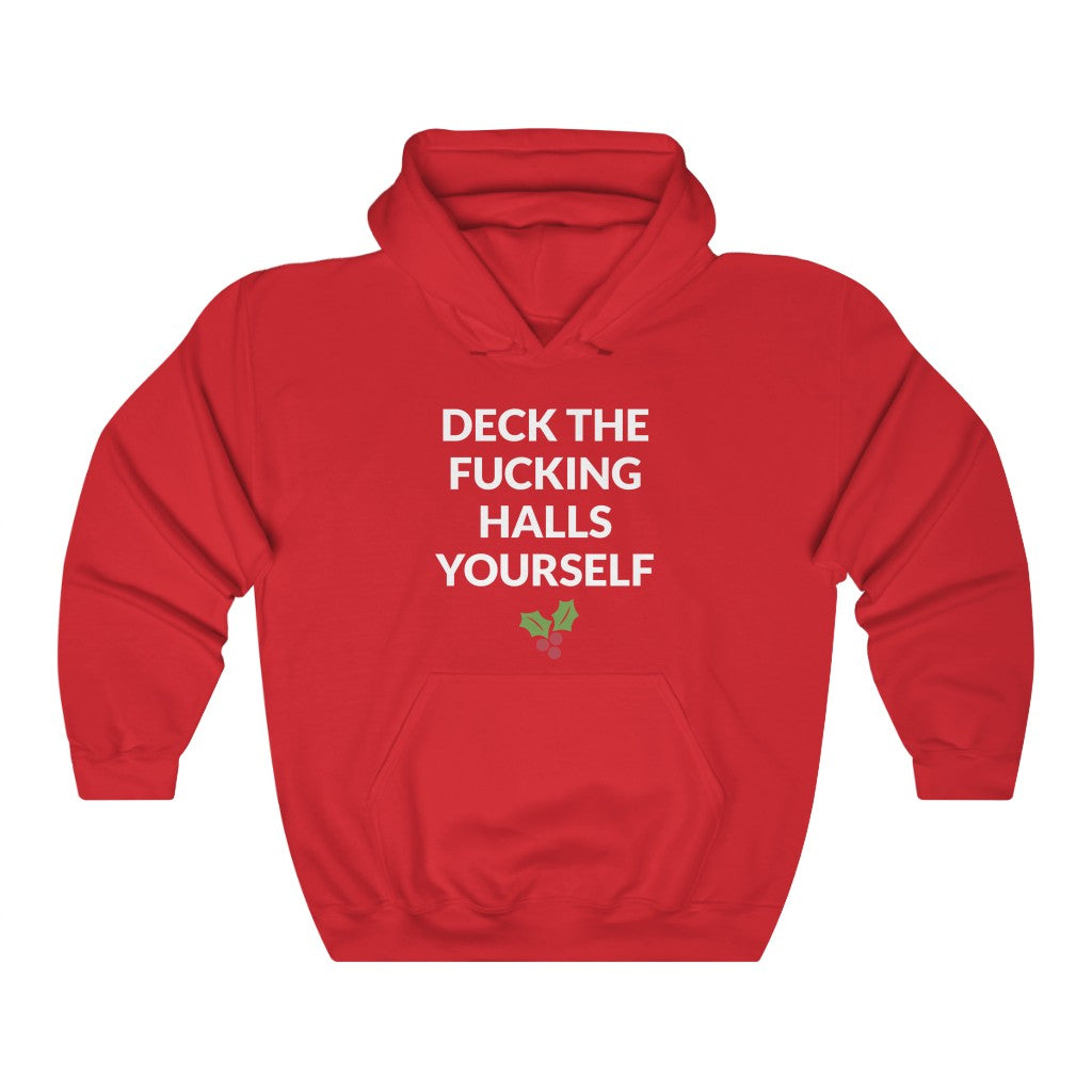 Deck The Halls Yourself Hooded Sweatshirt Deck The Halls Yourself Hooded Sweatshirt