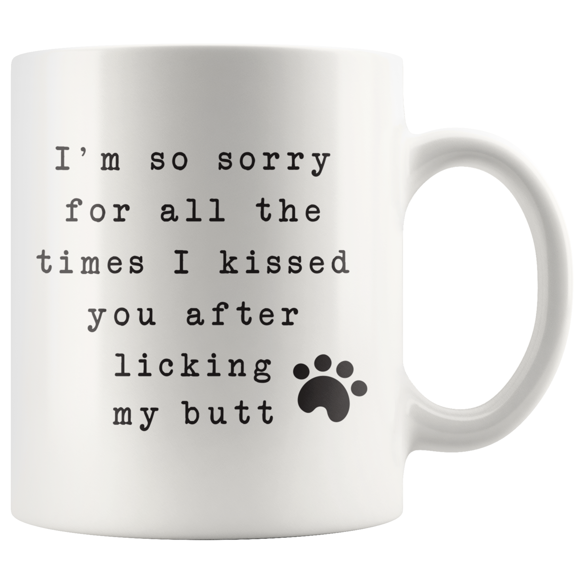 I'm Sorry For All The Times Coffee Mug I'm Sorry For All The Times Coffee Mug