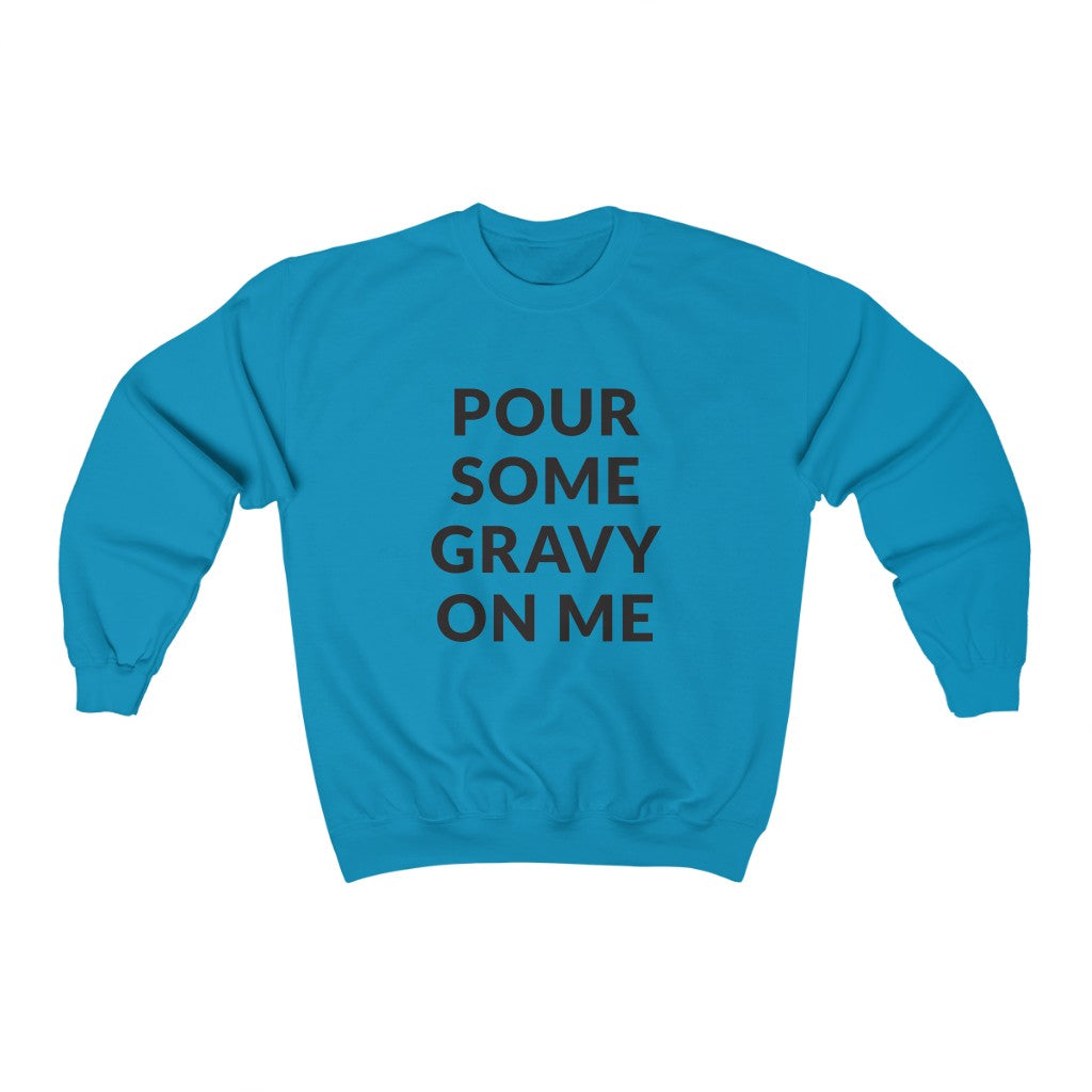 Pour Some Gravy Crewneck Sweatshirt Pour Some Gravy Crewneck Sweatshirt