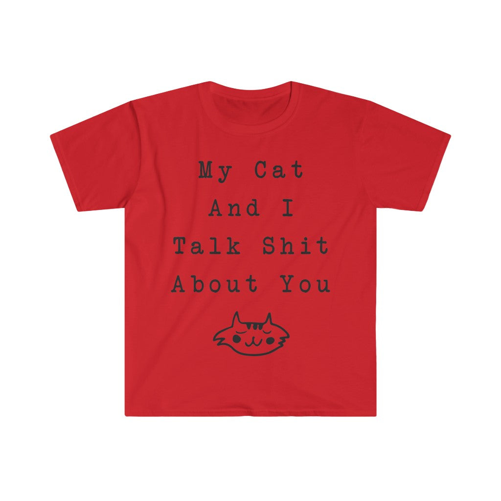 My Cat And I Talk About You T-Shirt My Cat And I Talk About You T-Shirt
