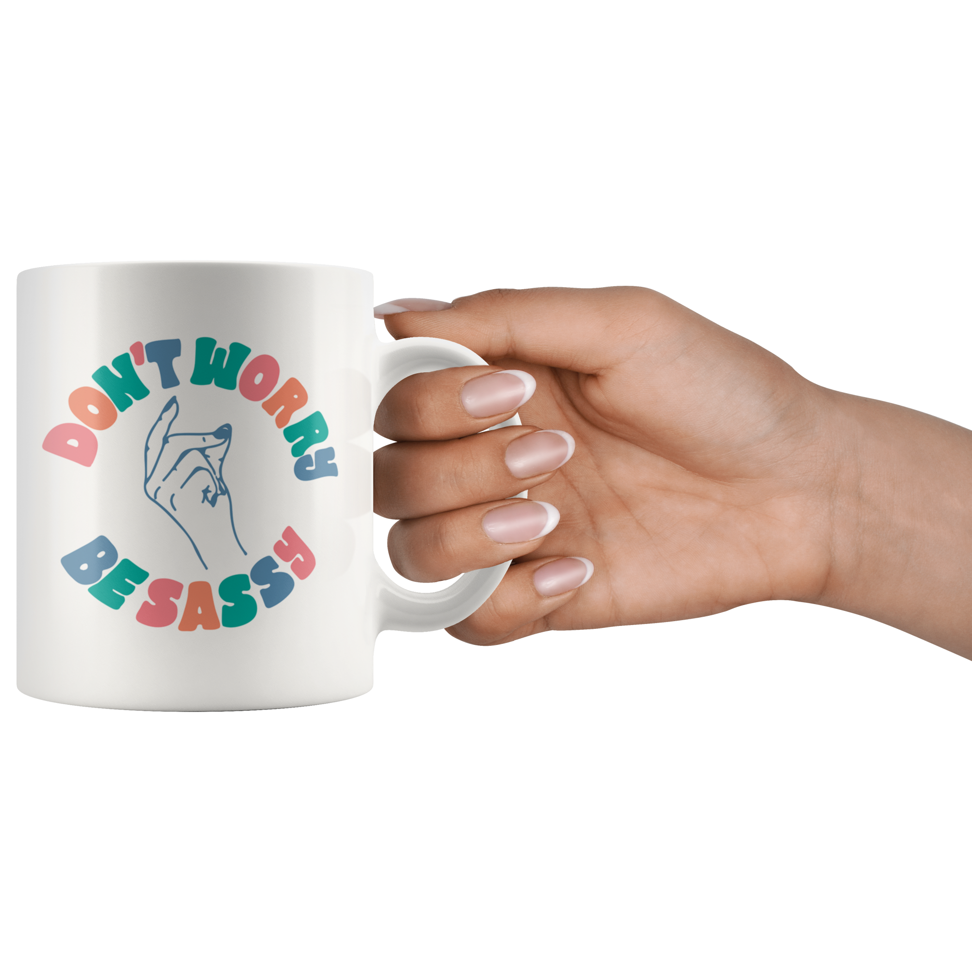 Don't Worry Be Sassy Coffee Mug Don't Worry Be Sassy Coffee Mug