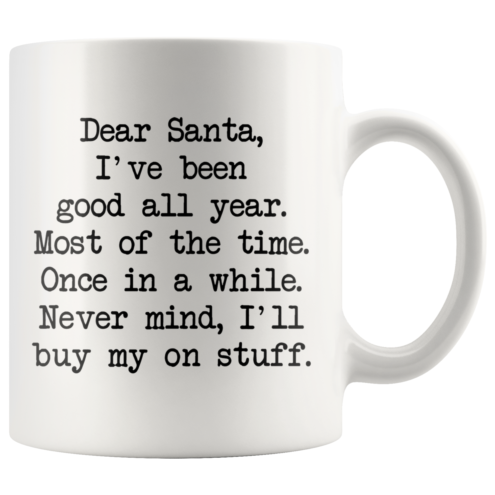 Dear Santa, Ill Buy My Own Stuff Coffee Mug Dear Santa, Ill Buy My Own Stuff Coffee Mug