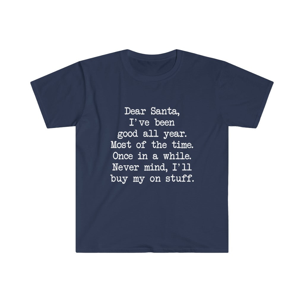 Dear Santa, I'll Buy My Own Stuff T-Shirt Dear Santa, I'll Buy My Own Stuff T-Shirt