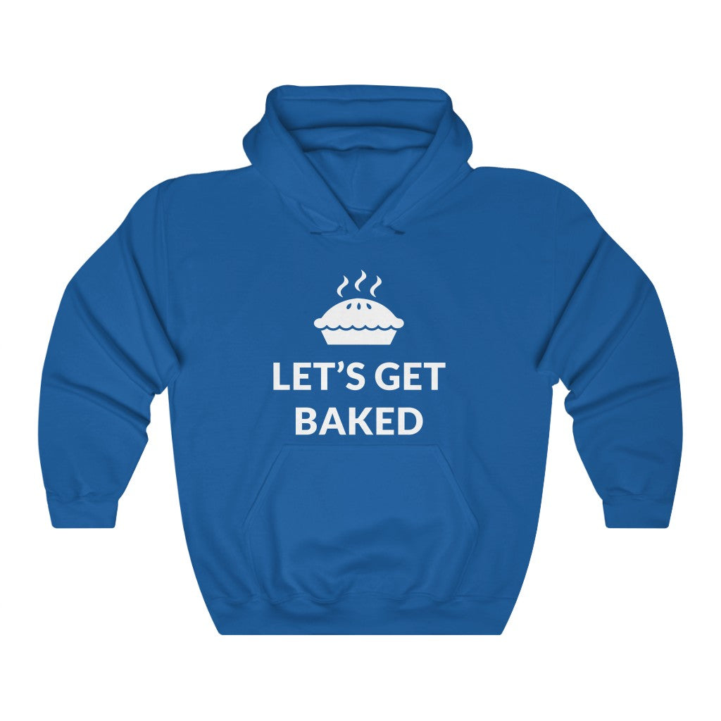 Let's Get Baked Hooded Sweatshirt Let's Get Baked Hooded Sweatshirt