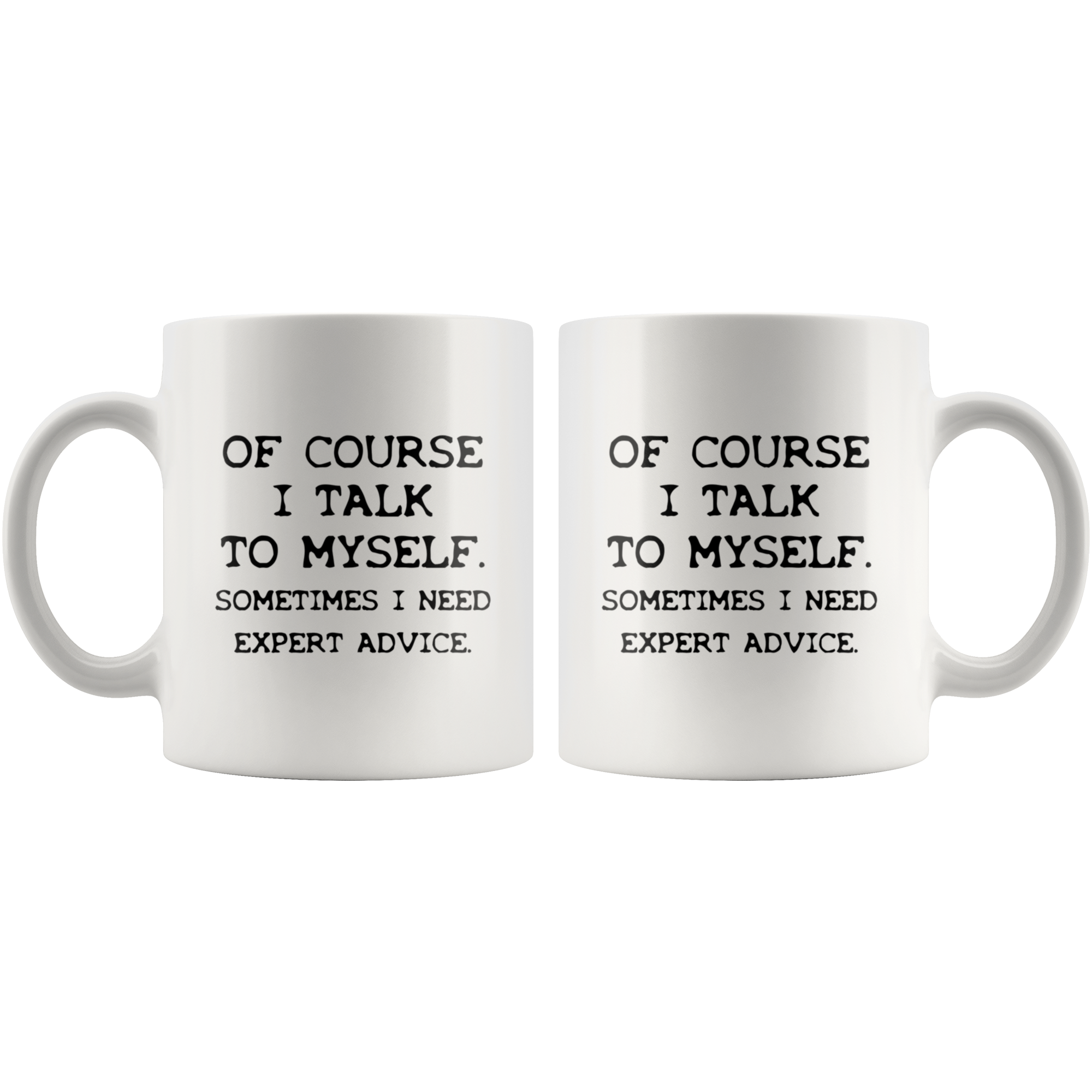 Of Course I Talk To Myself Funny Kitchen Mug Of Course I Talk To Myself Funny Kitchen Mug | Sarcastic Me