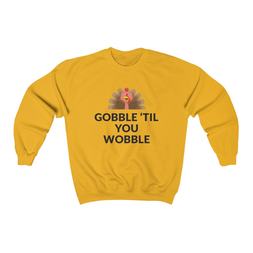 Gobble 'Til You Wobble Crewneck Sweatshirt Gobble 'Til You Wobble Crewneck Sweatshirt