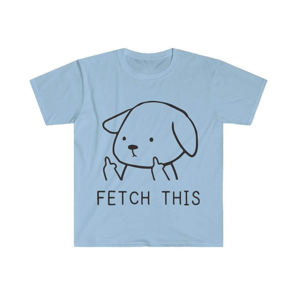 Fetch This T-Shirt Fetch This T-Shirt