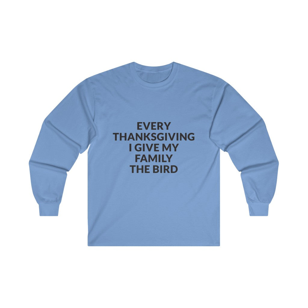 Give Your Family The Bird Long Sleeve Tee Give Your Family The Bird Long Sleeve Tee