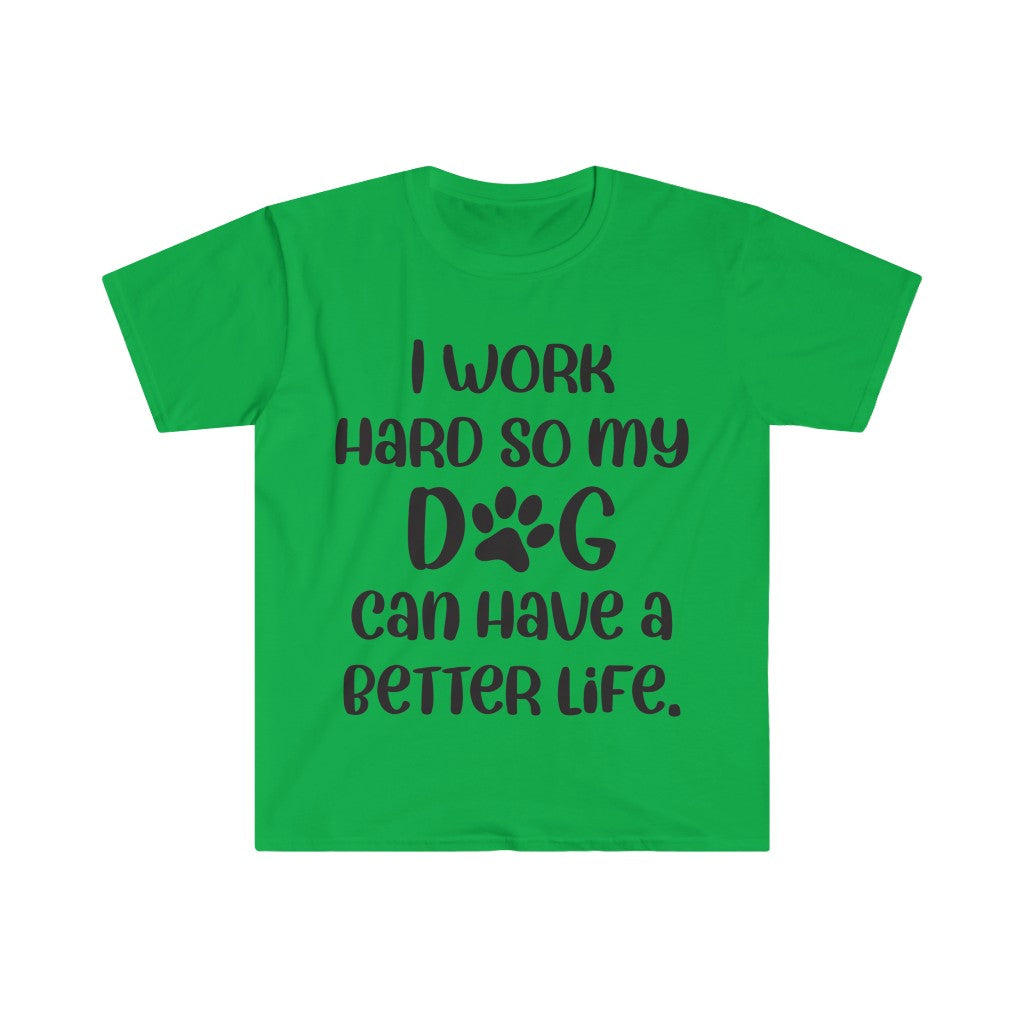 I Work Hard For My Dog T-Shirt I Work Hard For My Dog T-Shirt
