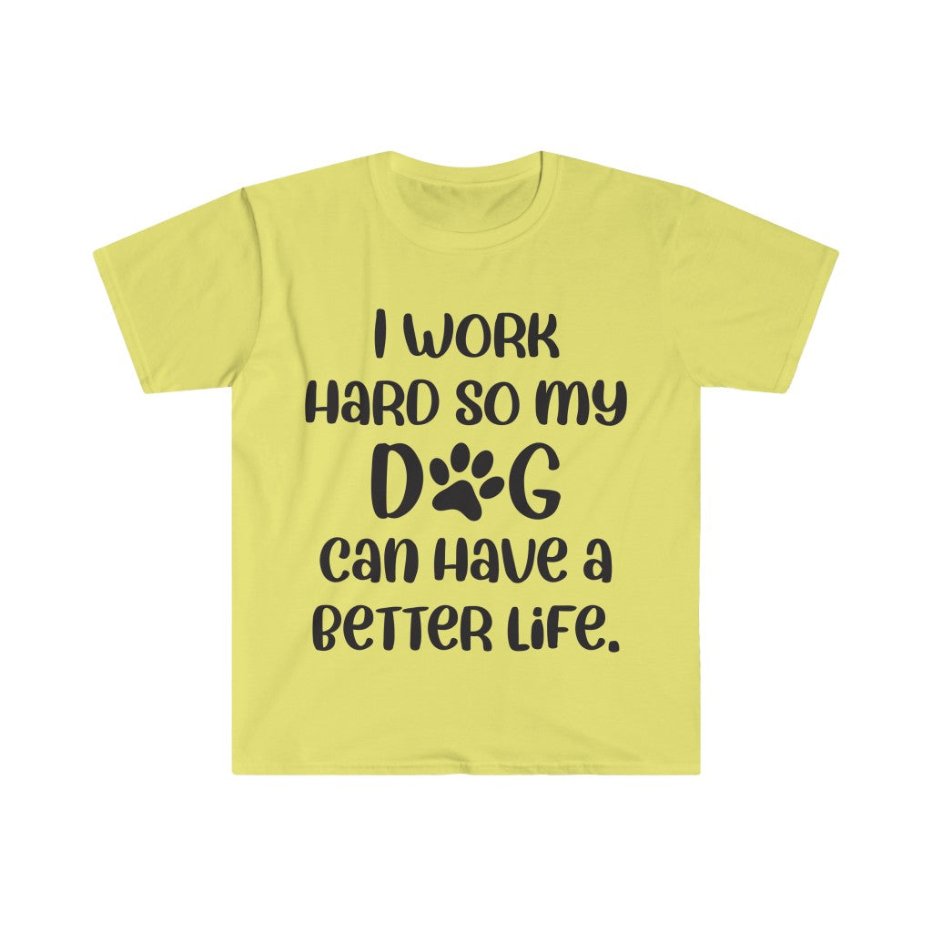 I Work Hard For My Dog T-Shirt I Work Hard For My Dog T-Shirt