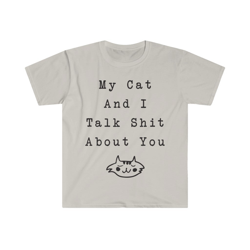 My Cat And I Talk About You T-Shirt My Cat And I Talk About You T-Shirt