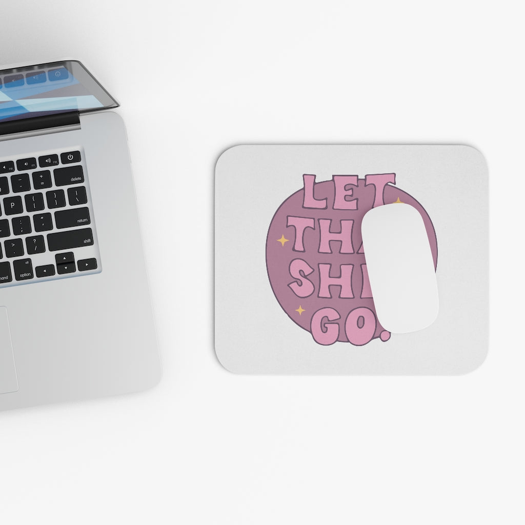 Let That Sh*t Go Motivational Mouse Pad Let That Sh*t Go Motivational Mouse Pad