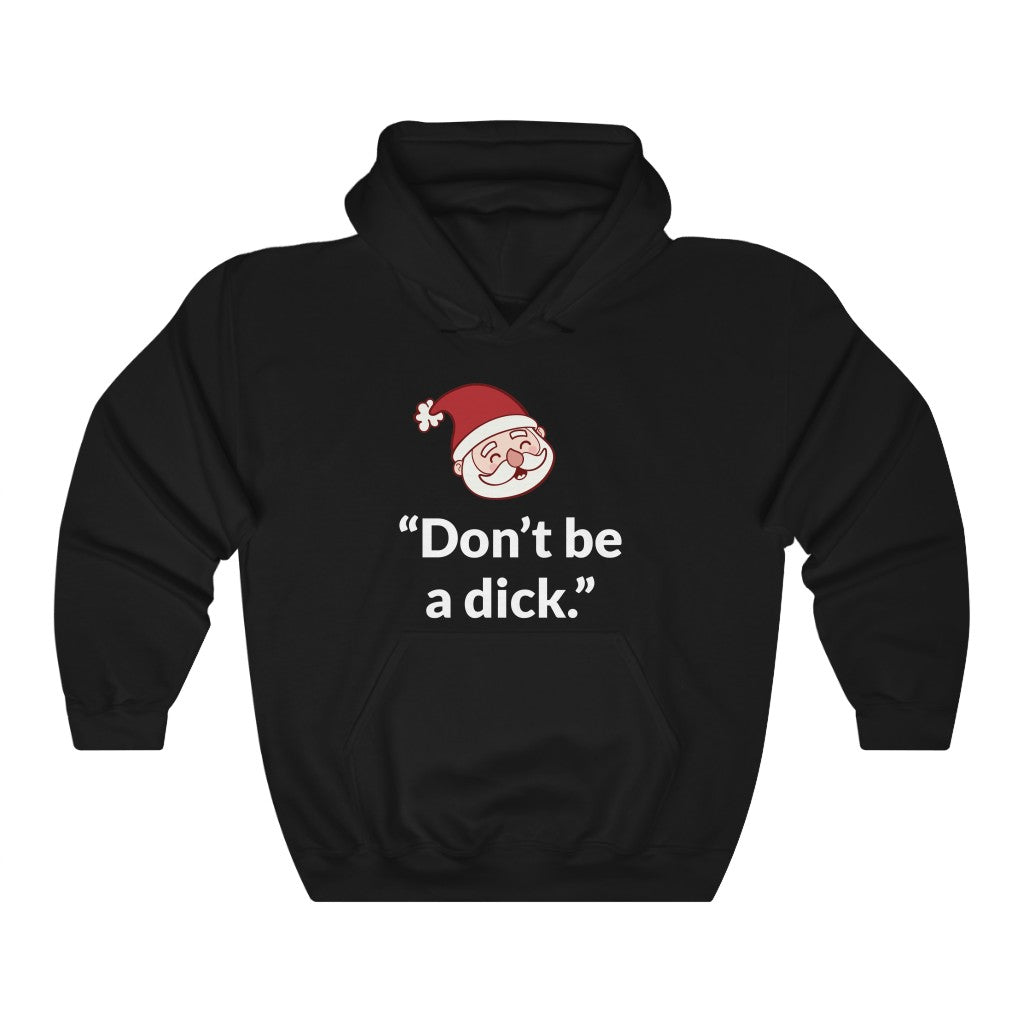 Dont Be A D*ck Hooded Sweatshirt Dont Be A D*ck Hooded Sweatshirt