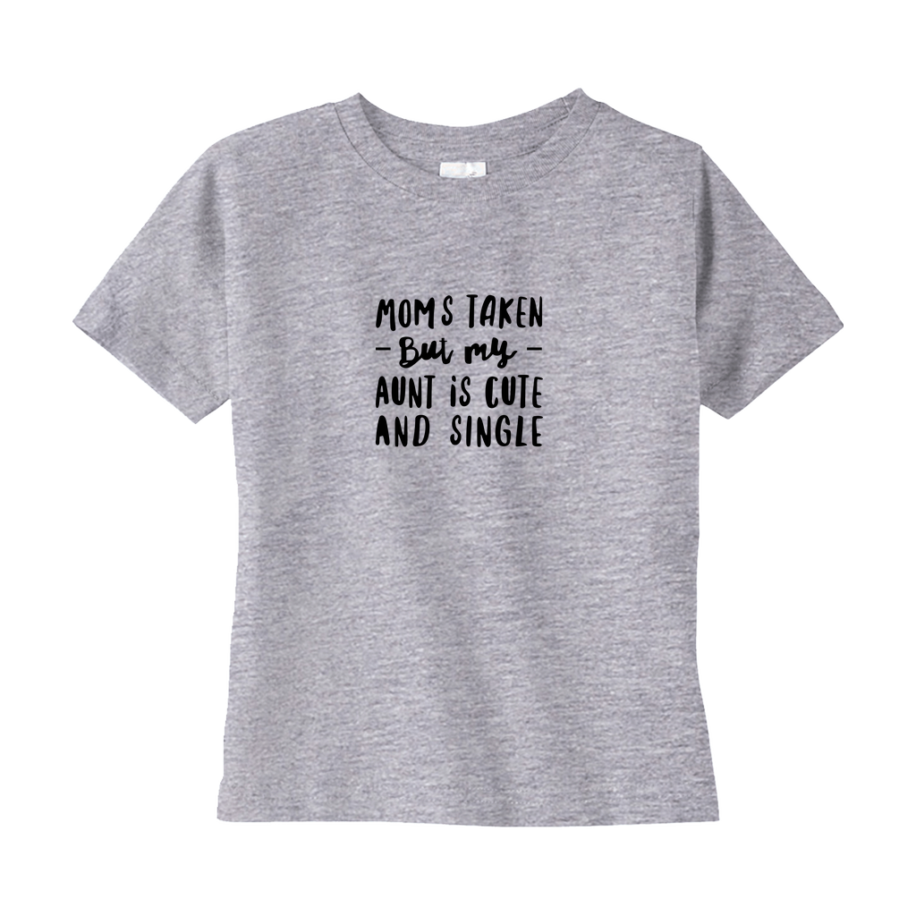 Moms Taken But My Aunt Toddler Tee Moms Taken But My Aunt Toddler Tee