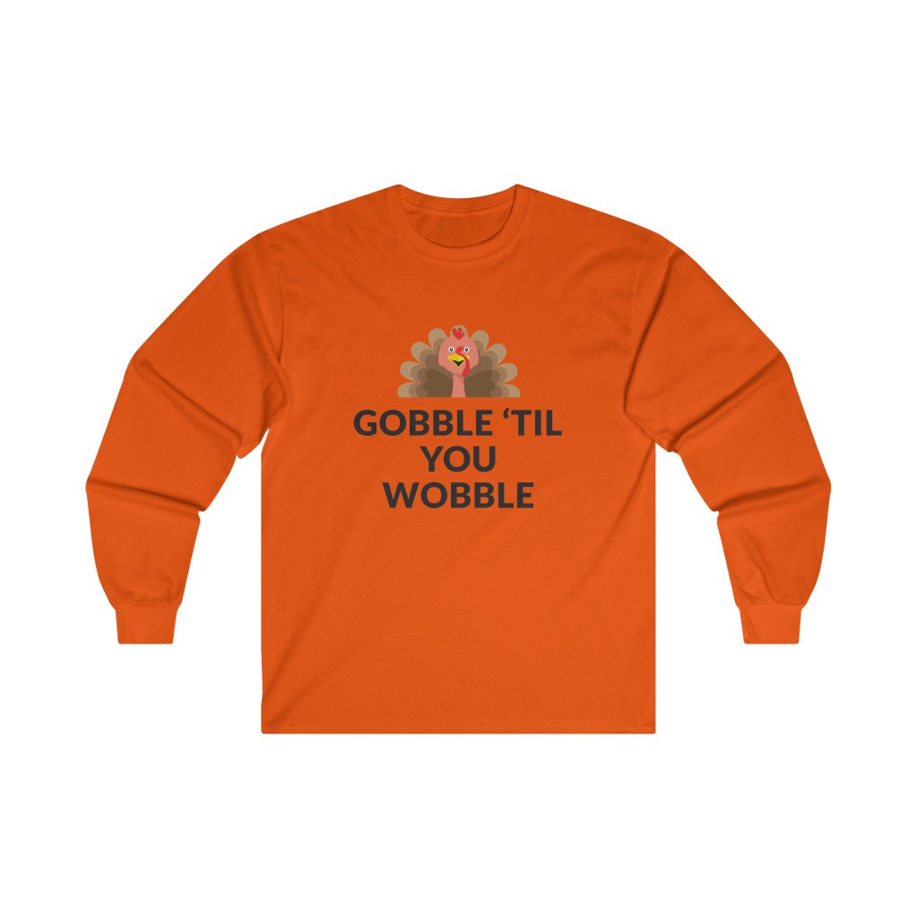 Gobble 'Til You Wobble Long Sleeve Tee Gobble 'Til You Wobble Long Sleeve Tee