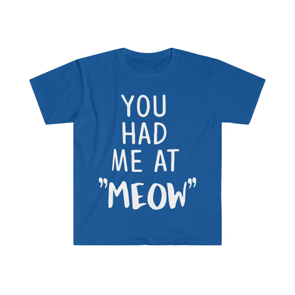 You Had Me At Meow T-Shirt You Had Me At Meow T-Shirt