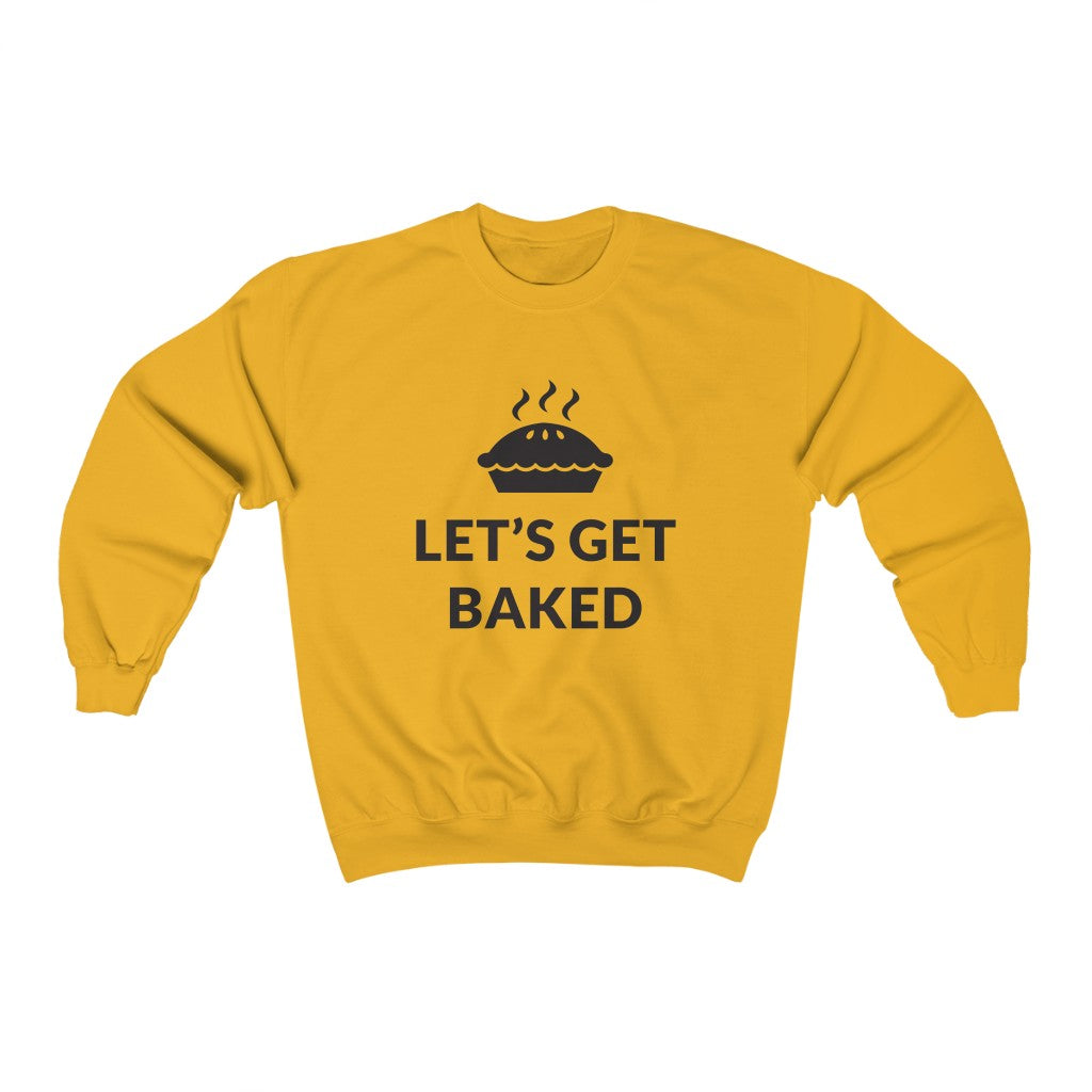 Lets Get Baked Crewneck Sweatshirt Lets Get Baked Crewneck Sweatshirt