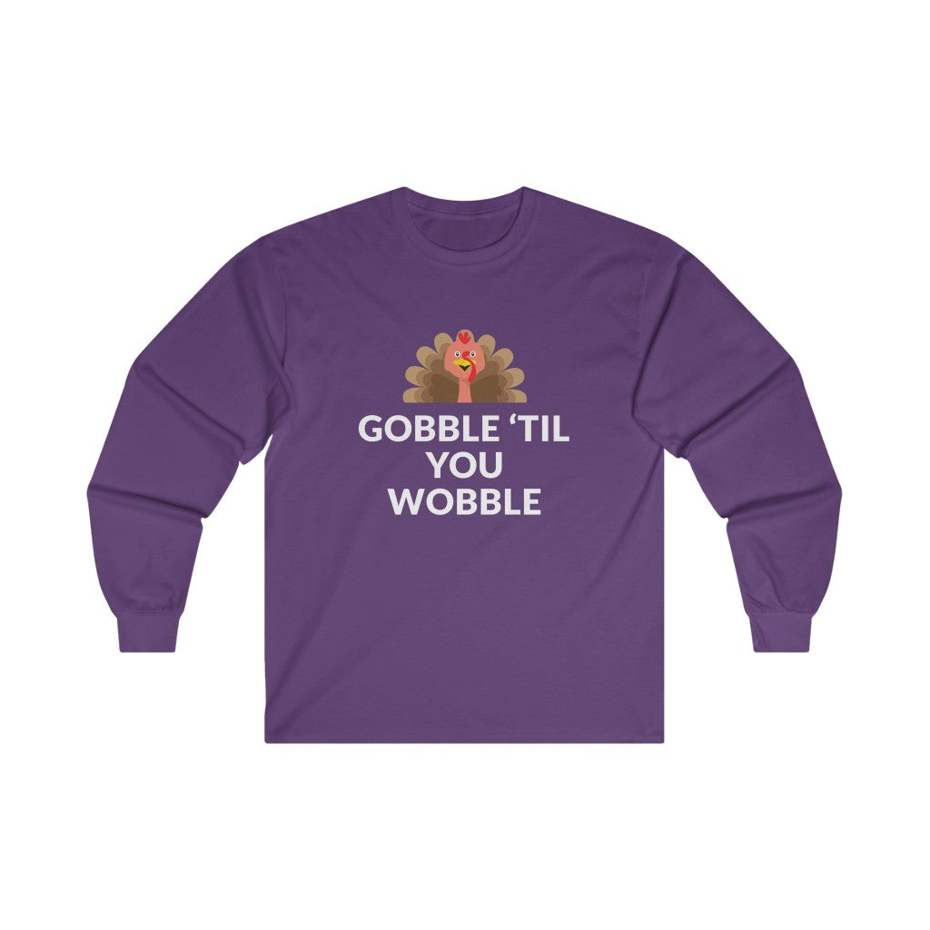 Gobble 'Til You Wobble Long Sleeve Tee Gobble 'Til You Wobble Long Sleeve Tee
