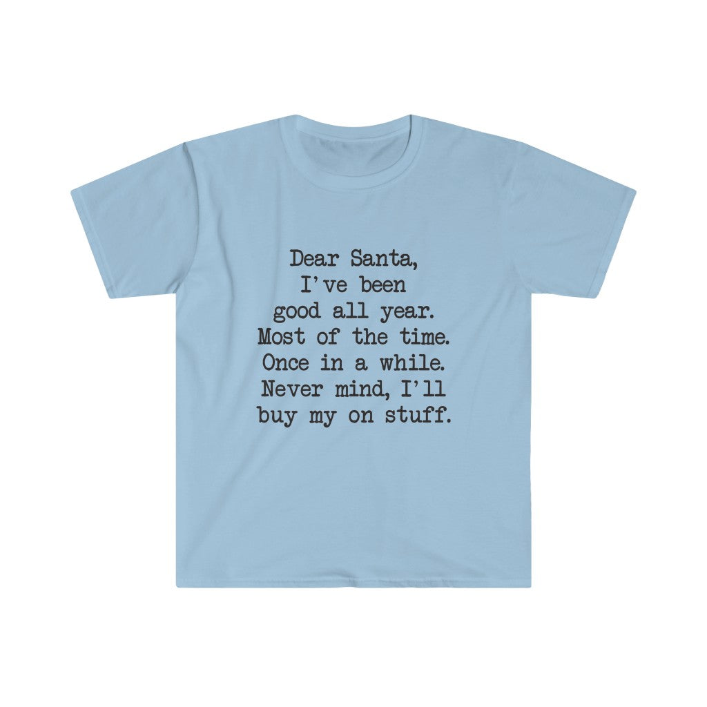 Dear Santa, I'll Buy My Own Stuff T-Shirt Dear Santa, I'll Buy My Own Stuff T-Shirt