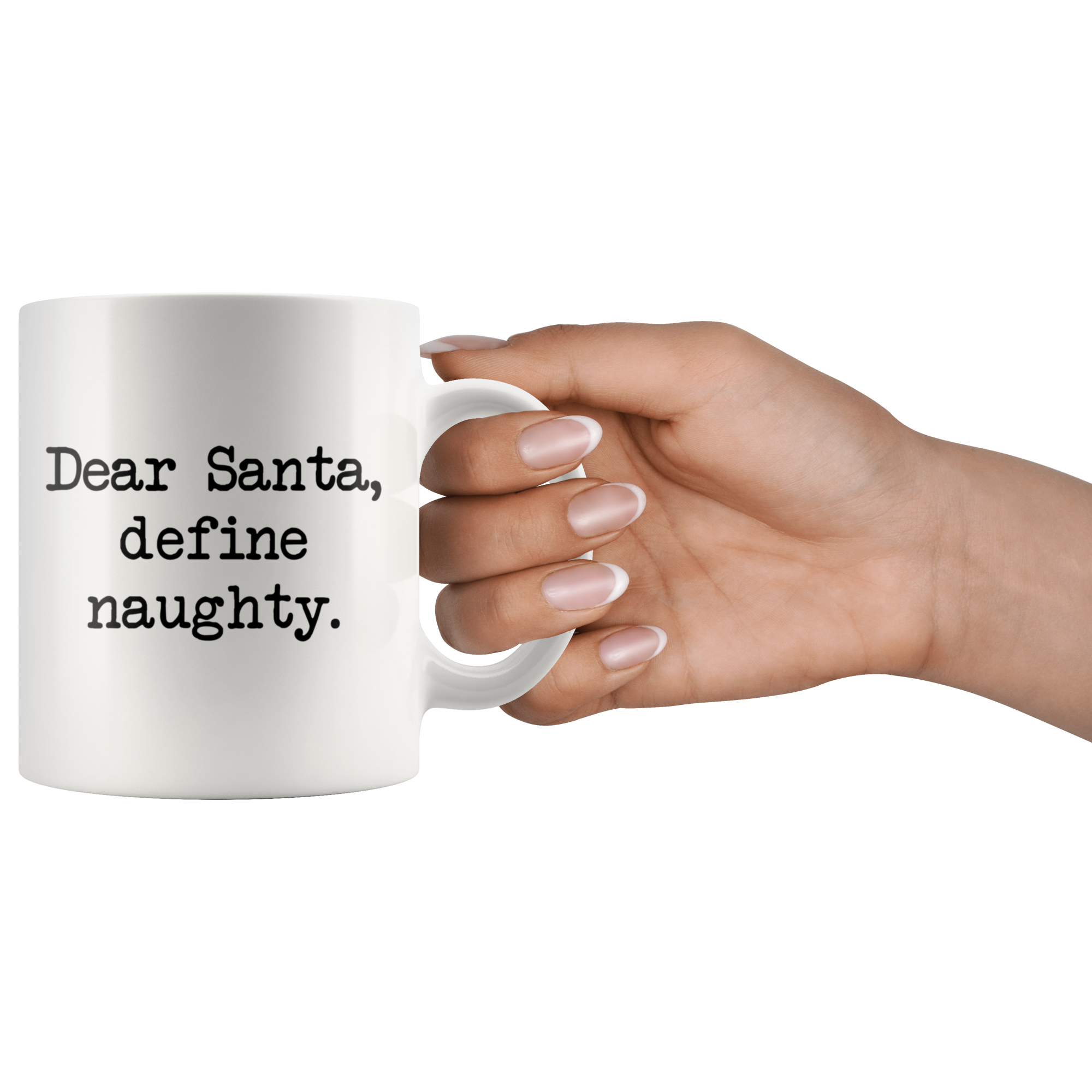 Dear Santa, Define Naughty Coffee Mug Dear Santa, Define Naughty Coffee Mug