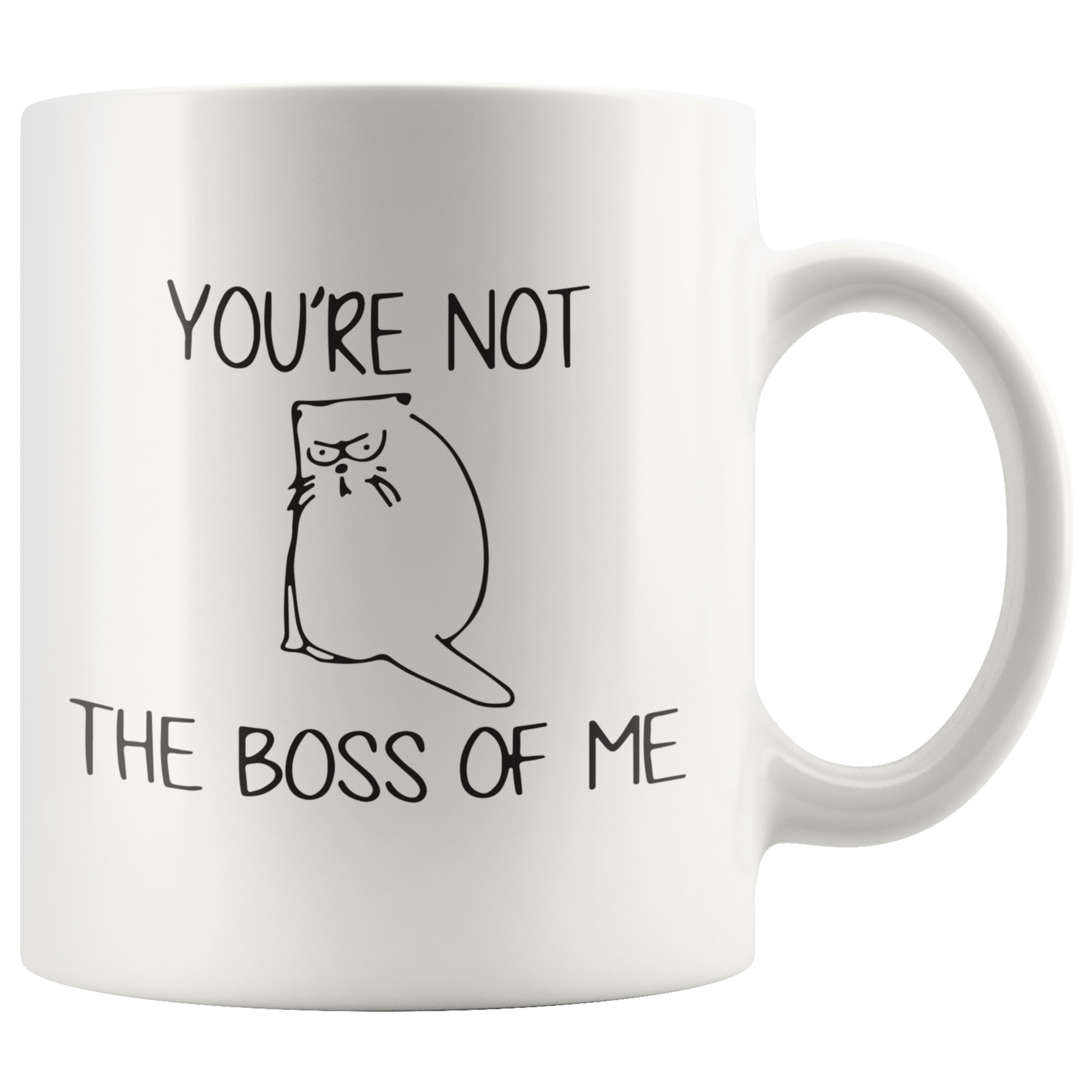 You're Not The Boss Of Me Coffee Mug You're Not The Boss Of Me Coffee Mug