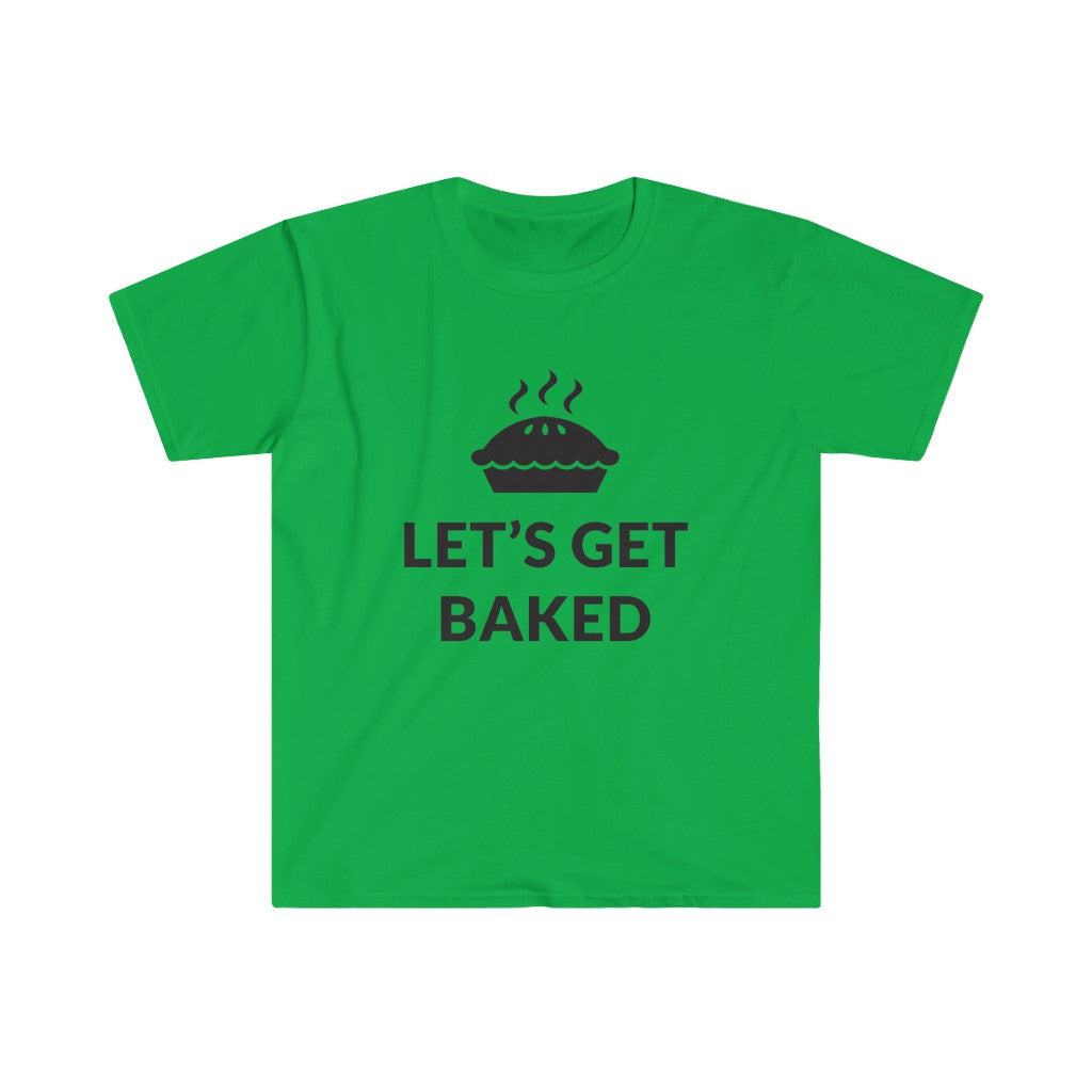 Lets Get Baked T-Shirt Lets Get Baked T-Shirt