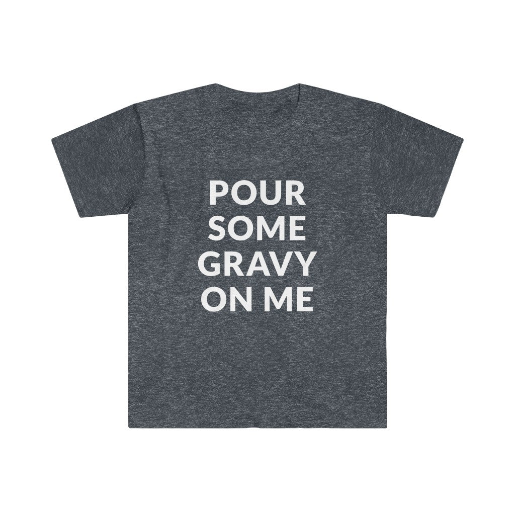 Pour Some Gravy T-Shirt Pour Some Gravy T-Shirt