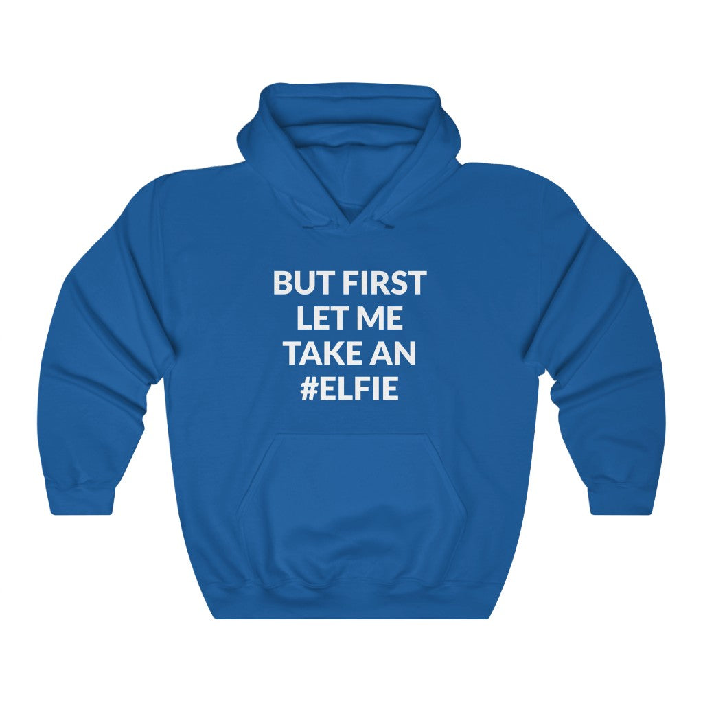 Let Me Take An Elfie Hooded Sweatshirt Let Me Take An Elfie Hooded Sweatshirt
