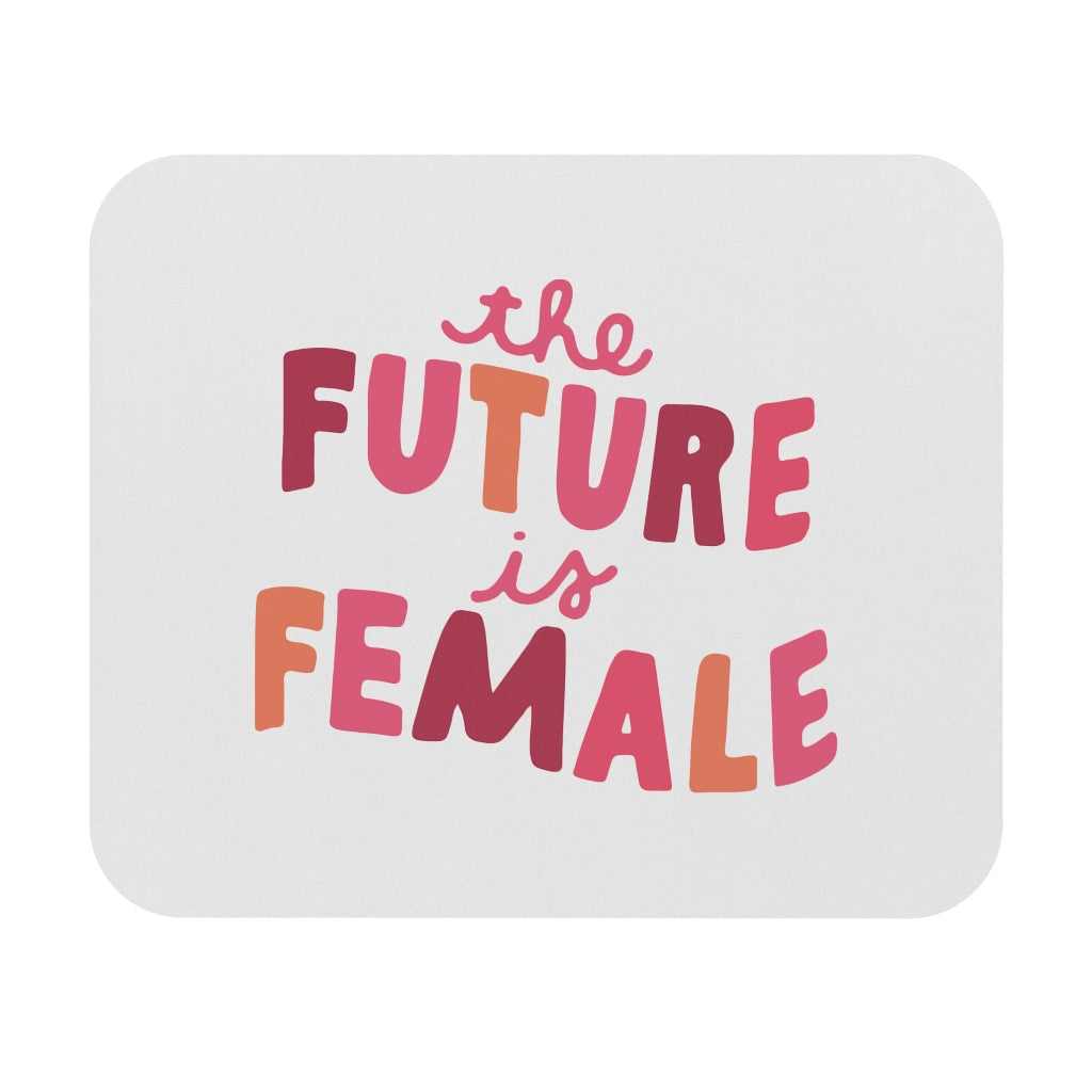 The Future Is Female Motivational Mouse Pad The Future Is Female Motivational Mouse Pad