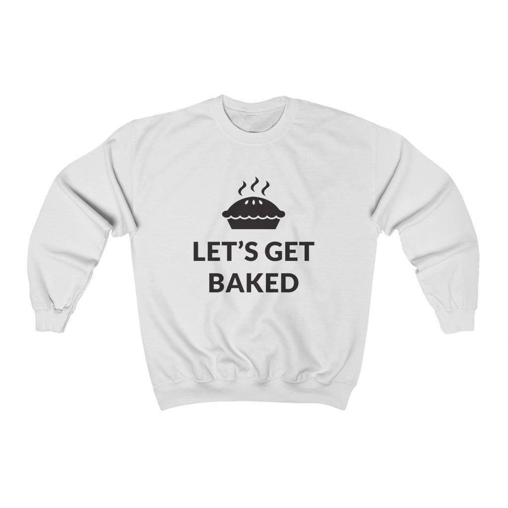 Lets Get Baked Crewneck Sweatshirt Lets Get Baked Crewneck Sweatshirt