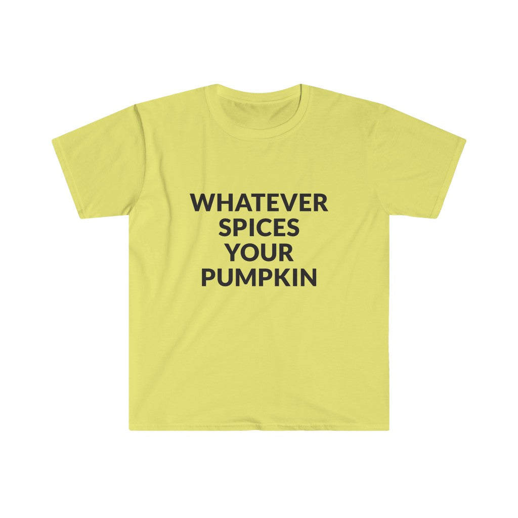 Whatever Spices Your Pumpkin T-Shirt Whatever Spices Your Pumpkin T-Shirt