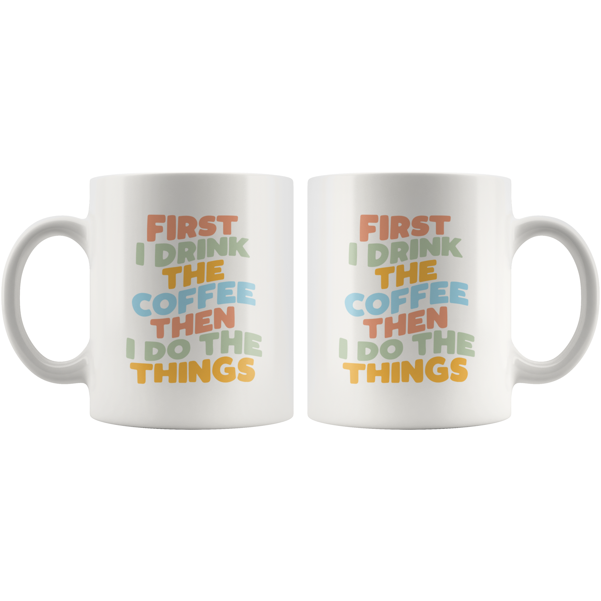 First Coffee, Then Things Coffee Mug First Coffee, Then Things Coffee Mug