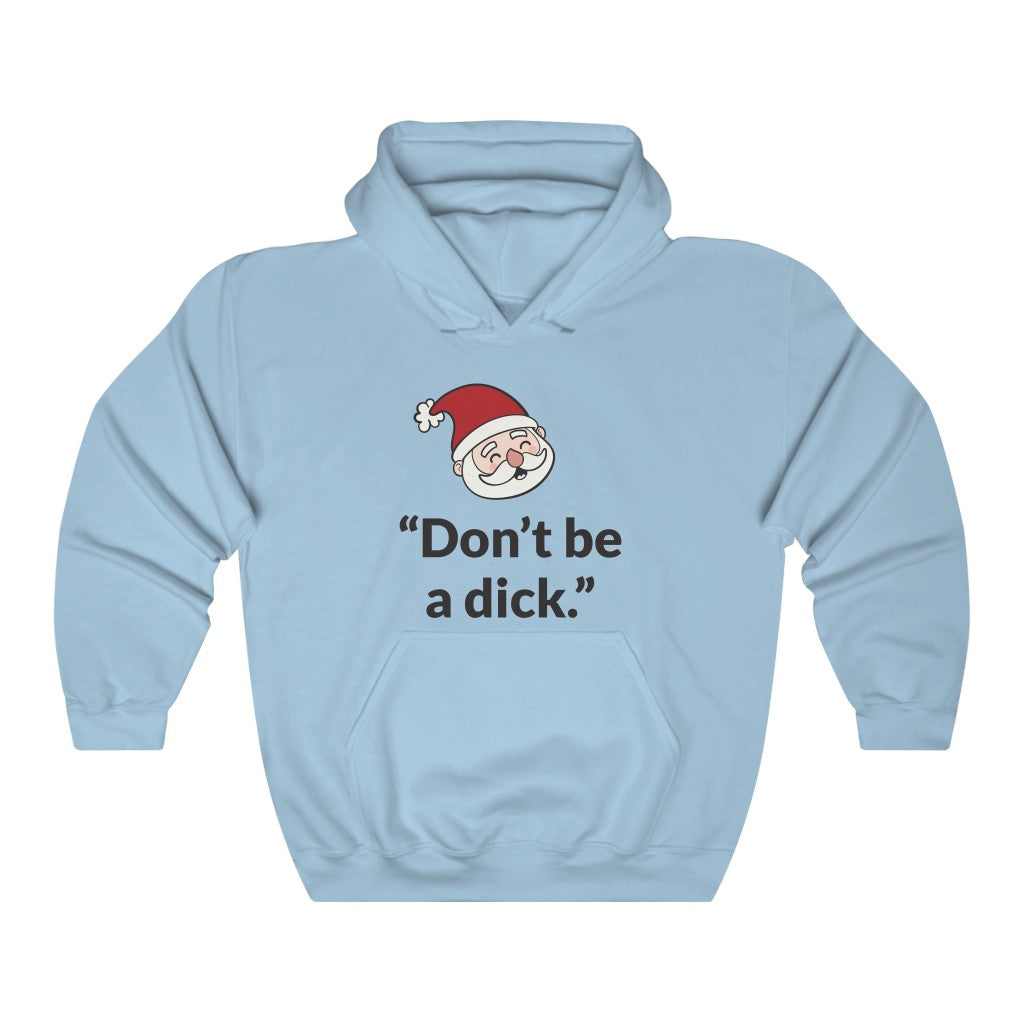 Dont Be A D*ck Hooded Sweatshirt Dont Be A D*ck Hooded Sweatshirt