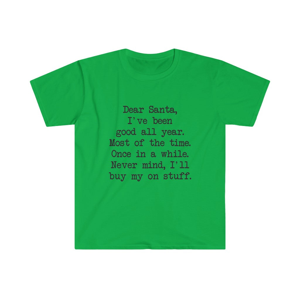Dear Santa, I'll Buy My Own Stuff T-Shirt Dear Santa, I'll Buy My Own Stuff T-Shirt