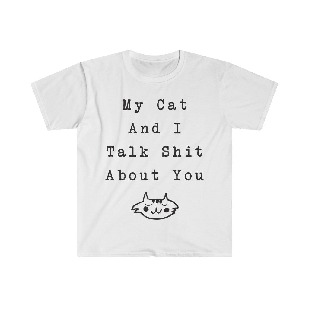 My Cat And I Talk About You T-Shirt My Cat And I Talk About You T-Shirt
